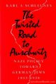 The Twisted Road to Auschwitz: Nazi Policy toward German Jews, 1933-39